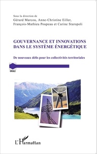 Gérard Marcou et Anne-Christine Eiller - Gouvernance et innovations dans le système énergétique - De nouveaux défis pour les collectivités territoriales.