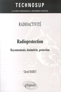 Gérard Marey - Radioprotection - Rayonnements, dosimétrie, protection.