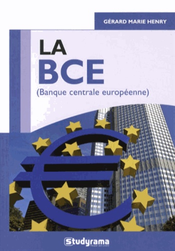 Gérard Marie Henry - La Banque centrale européenne.