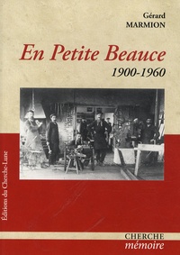 Gérard Marmion - En Petite Beauce - 1900-1960.