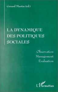 LA DYNAMIQUE DES POLITIQUES SOCIALES. Observation, management, évaluation