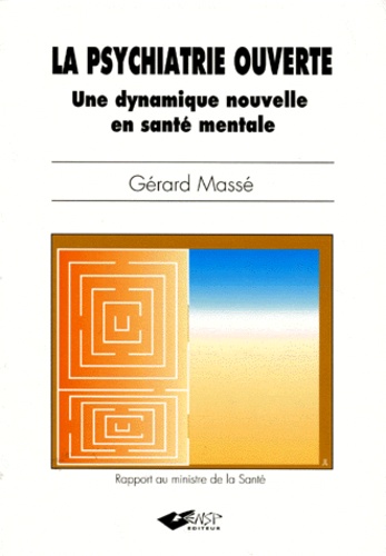 Gérard Massé - La Psychiatrie Ouverte. Une Dynamique Nouvelle En Sante Mentale, Rapport Au Ministre De La Sante Et De L'Action Humanitaire.