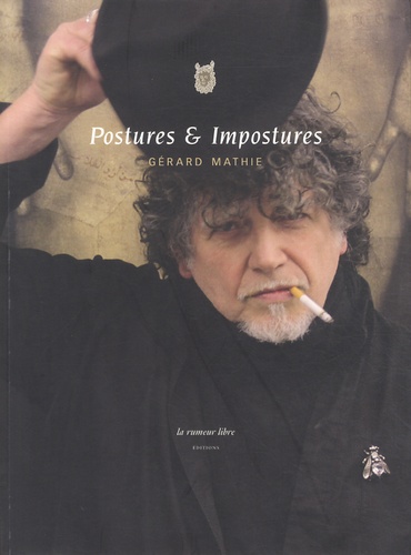 Gérard Mathie - Postures & Impostures.