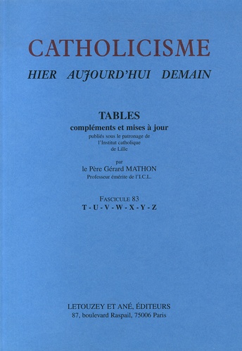 Gérard Mathon - Catholicisme hier, aujourd'hui, demain - Fascicule 83, Tables T-Z.