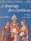 Le mariage des chrétiens (1). Des origines au Concile de Trente