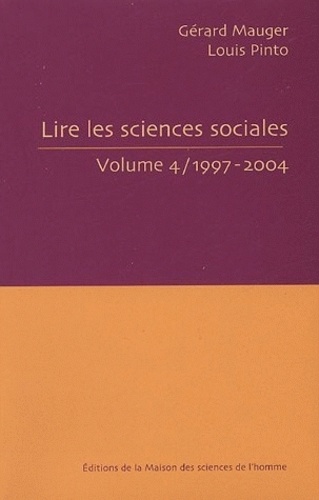 Gérard Mauger et Louis Pinto - Lire les sciences sociales - Tome 4, 1997-2004.