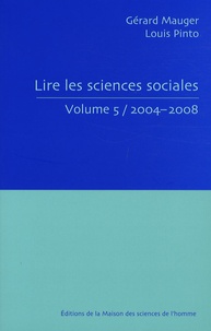 Gérard Mauger et Louis Pinto - Lire les sciences sociales - Tome 5, 2004-2008.
