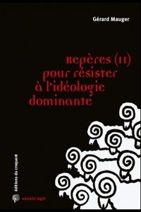 Gérard Mauger - Repères pour résister à l'idéologie dominante - Tome 2.