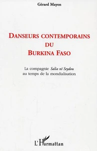 Danseurs contemporains du Burkina Faso : écritures, attitudes, circulations de la compagnie Salia nï Seydou au temps de la mondialisation.