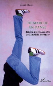 Gérard Mayen - De marche en danse - Dans la pièce Déroutes de Mathilde Monnier.