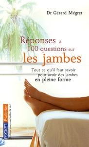 Gérard Mégret - Réponses à 100 questions sur les jambes.