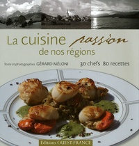 Gérard Méloni - La cuisine passion de nos régions - 30 Chefs 80 recettes.
