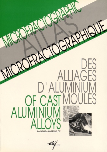 Gérard Ménard et Michel Richard - Atlas microfractographique des alliages d'aluminium moulés.