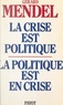 Gérard Mendel - La crise est politique, la politique est en crise - De l'autorité traditionnelle à l'acte pouvoir autogestionnaire.