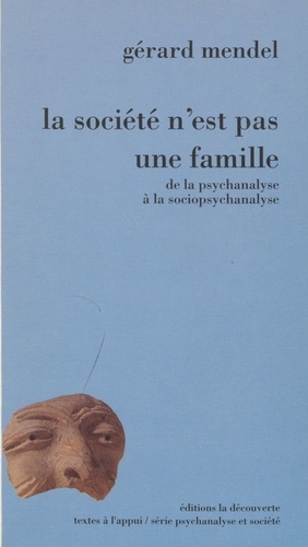 La société n'est pas une famille. De la psychanalyse à la sociopsychanalyse