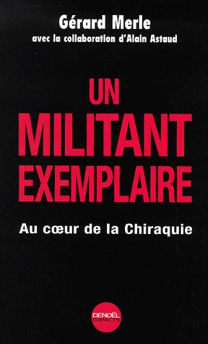 Un Militant Exemplaire. Au Coeur De La Chiraquie