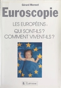 Gérard Mermet et Jules Chancel - Euroscopie - Les Européens : qui sont-ils ? Comment vivent-ils ?.