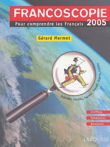 Gérard Mermet - Francoscopie 2005 - Pour comprendre les Français.