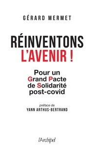 Gérard Mermet - Réinventons l'avenir - Pour un grand pacte de solidarité post-covid.