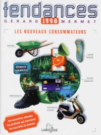 Gérard Mermet - Tendances 1998. Les Nouveaux Consommateurs.
