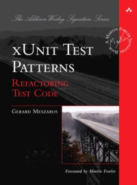 Gerard Meszaros - xUnit Test Patterns - Refactoring Test Code.