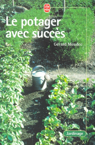 Gérard Meudec - Le Potager Avec Succes.