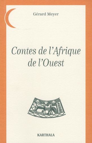 Gérard Meyer - Contes de l'Afrique de l'Ouest.
