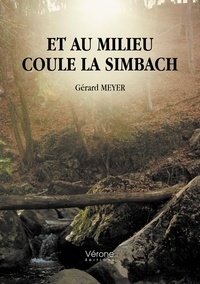Gérard Meyer - Et au milieu coule la simbach.