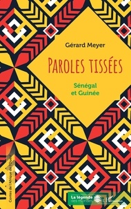 Gérard Meyer - Paroles tissées - Sénégal et Guinée.