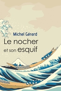 Gérard Michel - Le nocher et son esquif.