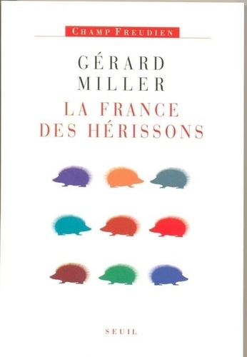 Gérard Miller - Chronique des deux septennats (1981-1995) Tome 4 - La France des hérissons.