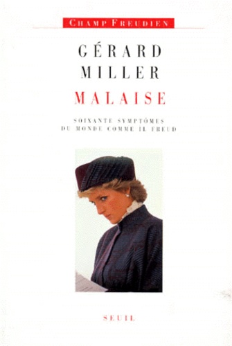 Gérard Miller - Malaise. Soixante Symptomes Du Monde Comme Il Freud.