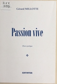 Gérard Millotte - Passion vive.