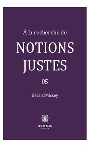 Gérard Missey - À la recherche de notions justes - 05 - 05.