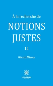 À la recherche de notions justes 11
