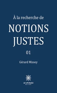 A la recherche de notions justes Tome 1