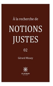 Gérard Missey - À la recherche de notions justes - Tome 2.