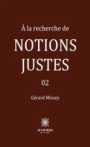 A la recherche de notions justes Tome 2