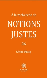 A la recherche de notions justes Tome 6