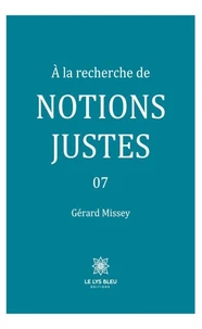 A la recherche de notions justes Tome 7