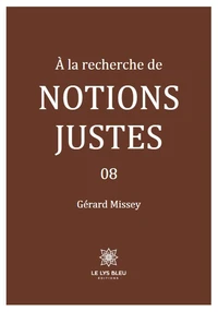 A la recherche de notions justes Tome 8