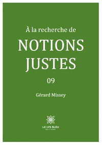 A la recherche de notions justes Tome 9