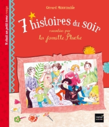 7 histoires du soir racontées par la famille Pluche. Tome 2, Il était un petit tome rouge