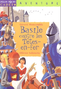 Gérard Moncomble - Basile letroubadour Tome 1 : Basile contre les Têtes-en-fer.