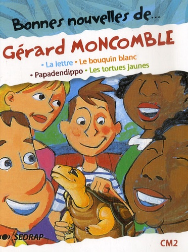 Gérard Moncomble - Bonnes nouvelles de... Gérard Moncomble CM2 - La lettre ; Le bouquin blanc ; Papadendippo ; Les tortues jaunes.