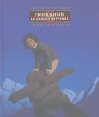 Gérard Moncomble et Thomas Erhetsmann - Inukshuk le garçon de pierre.