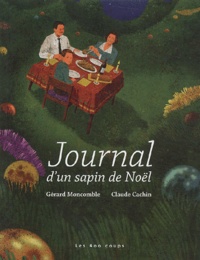 Gérard Moncomble et Claude Cachin - Journal d'un sapin de Noël.