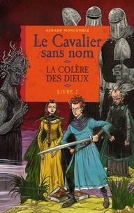 Gérard Moncomble - Le Cavalier sans nom Tome 2 : La colère des dieux.