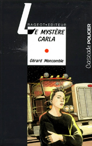 Gérard Moncomble - Le mystère Carla.