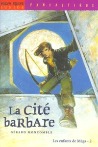 Les enfants de Méga Tome 2 : La cité barbare